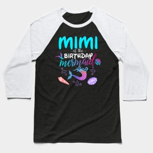 Mimi Of The Birthday Mermaid Matching Family Baseball T-Shirt